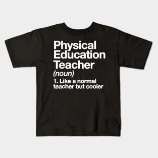 Physical Education Teacher Definition T-shirt P.E. Gift Tee Kids T-Shirt